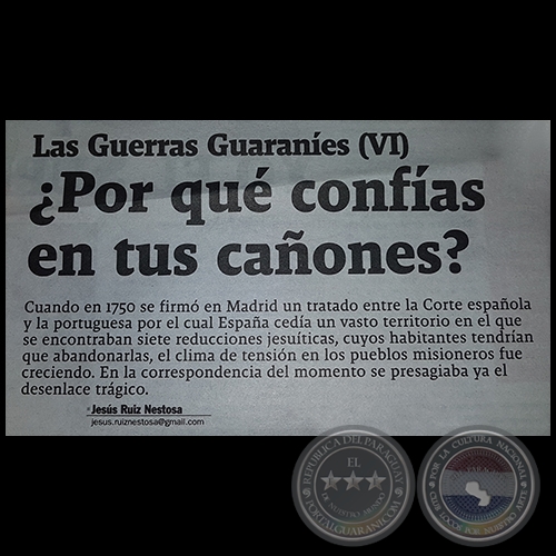 LA GUERRA DE LOS GUARANES (VI) - Por qu confas en tus caones? - Por JESS RUIZ NESTOSA - Domingo, 14 de Mayo de 2017